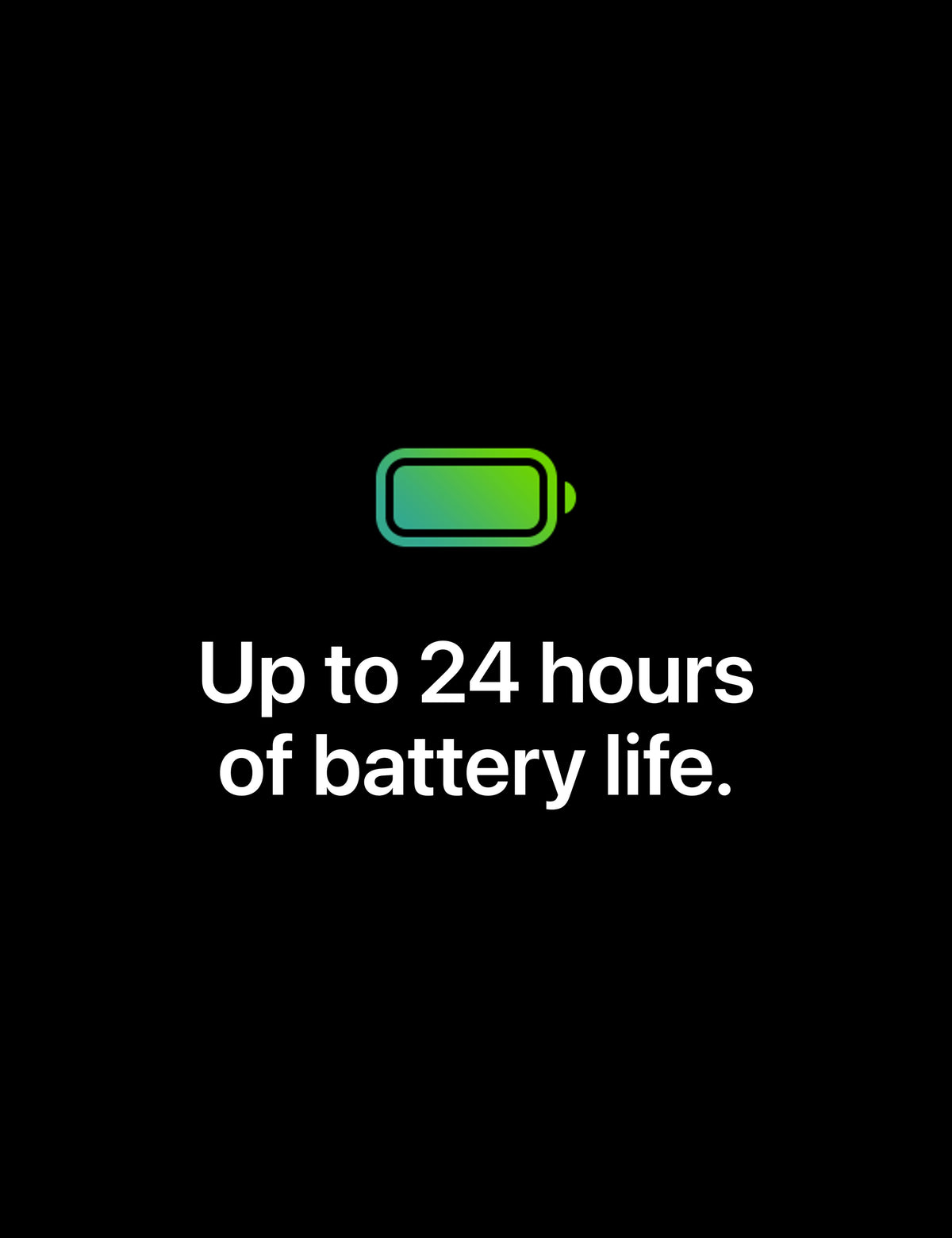 Up to 24 hours battery life
