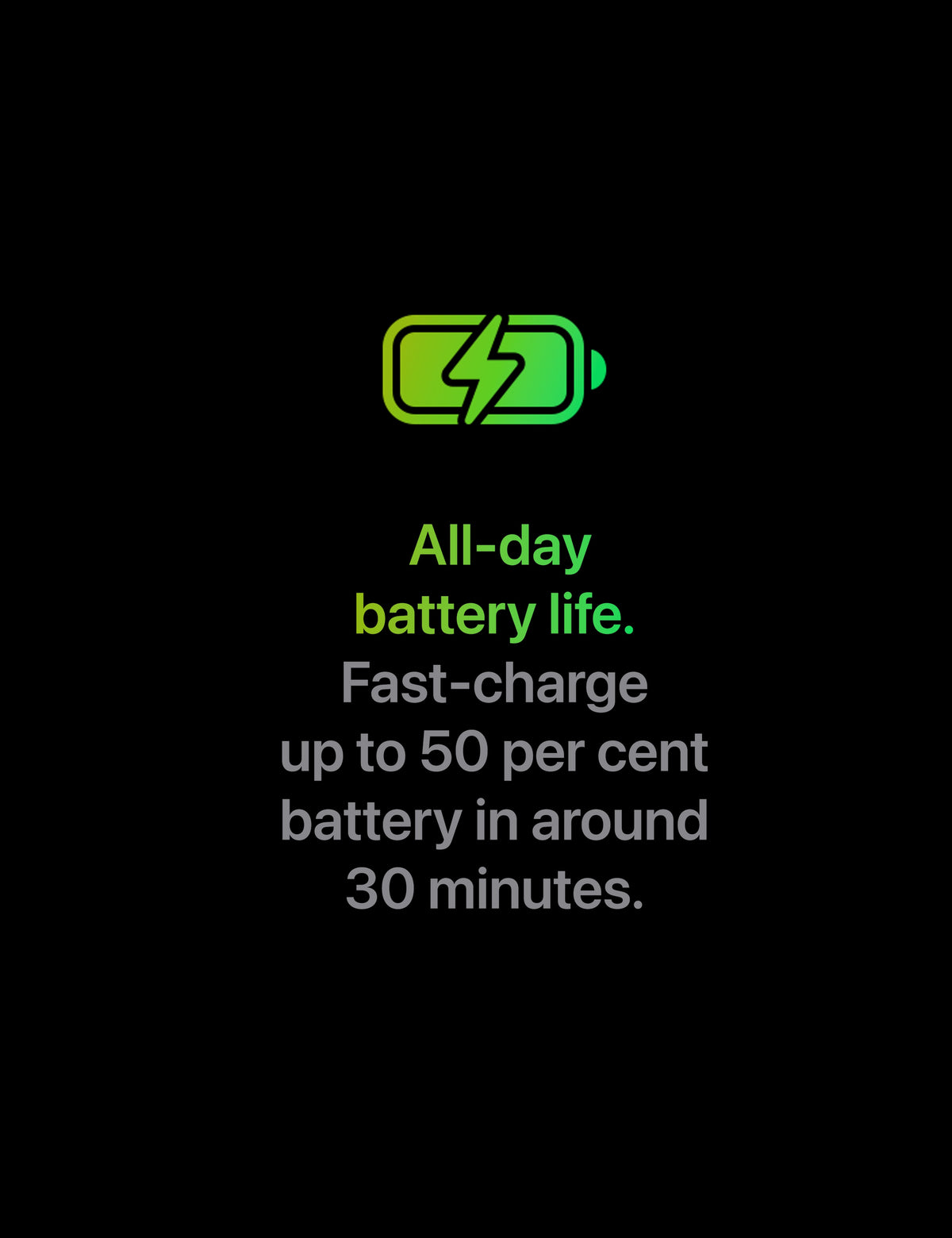 All day battery life.